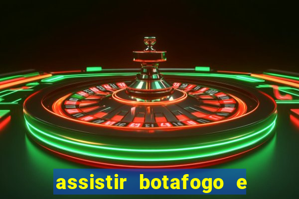 assistir botafogo e avai ao vivo em hd